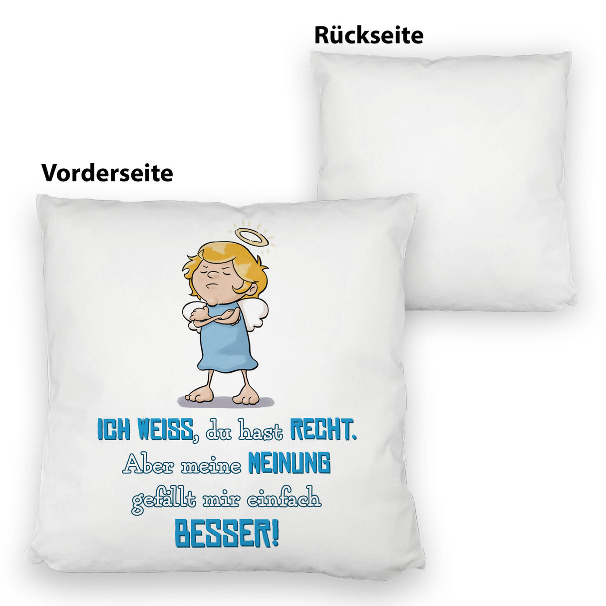 Engel Kissen mit Spruch - Du hast Recht aber meine Meinung ist besser