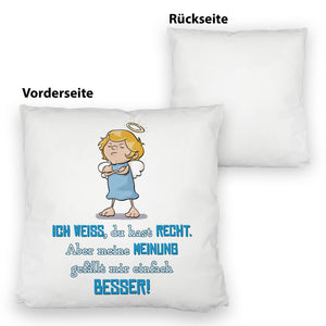 Engel Kissen mit Spruch - Du hast Recht aber meine Meinung ist besser