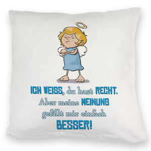 Engel Kissen mit Spruch - Du hast Recht aber meine Meinung ist besser