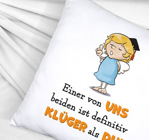 Engel Kissen mit Spruch - Einer von uns ist klüger als du!