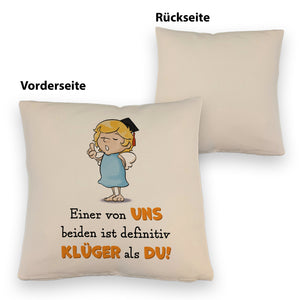 Engel Kissen mit Spruch - Einer von uns ist klüger als du!
