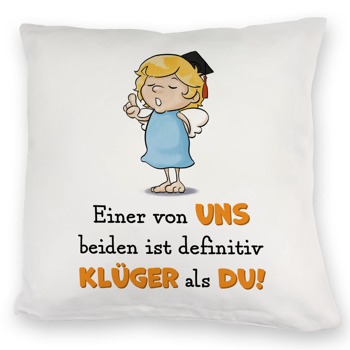 Engel Kissen mit Spruch - Einer von uns ist klüger als du!