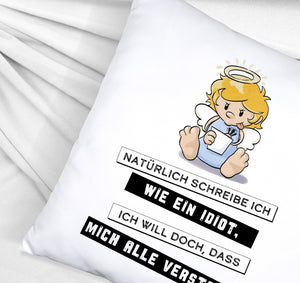Engel Kissen mit Spruch - Ich schreib wie ein Idiot, damit alle verstehen