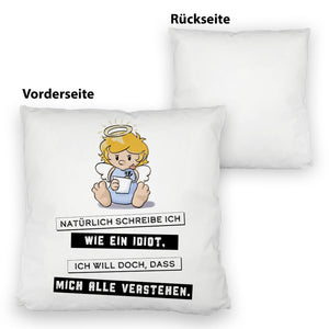 Engel Kissen mit Spruch - Ich schreib wie ein Idiot, damit alle verstehen