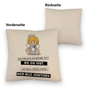 Engel Kissen mit Spruch - Ich schreib wie ein Idiot, damit alle verstehen