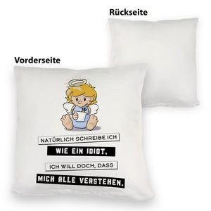 Engel Kissen mit Spruch - Ich schreib wie ein Idiot, damit alle verstehen