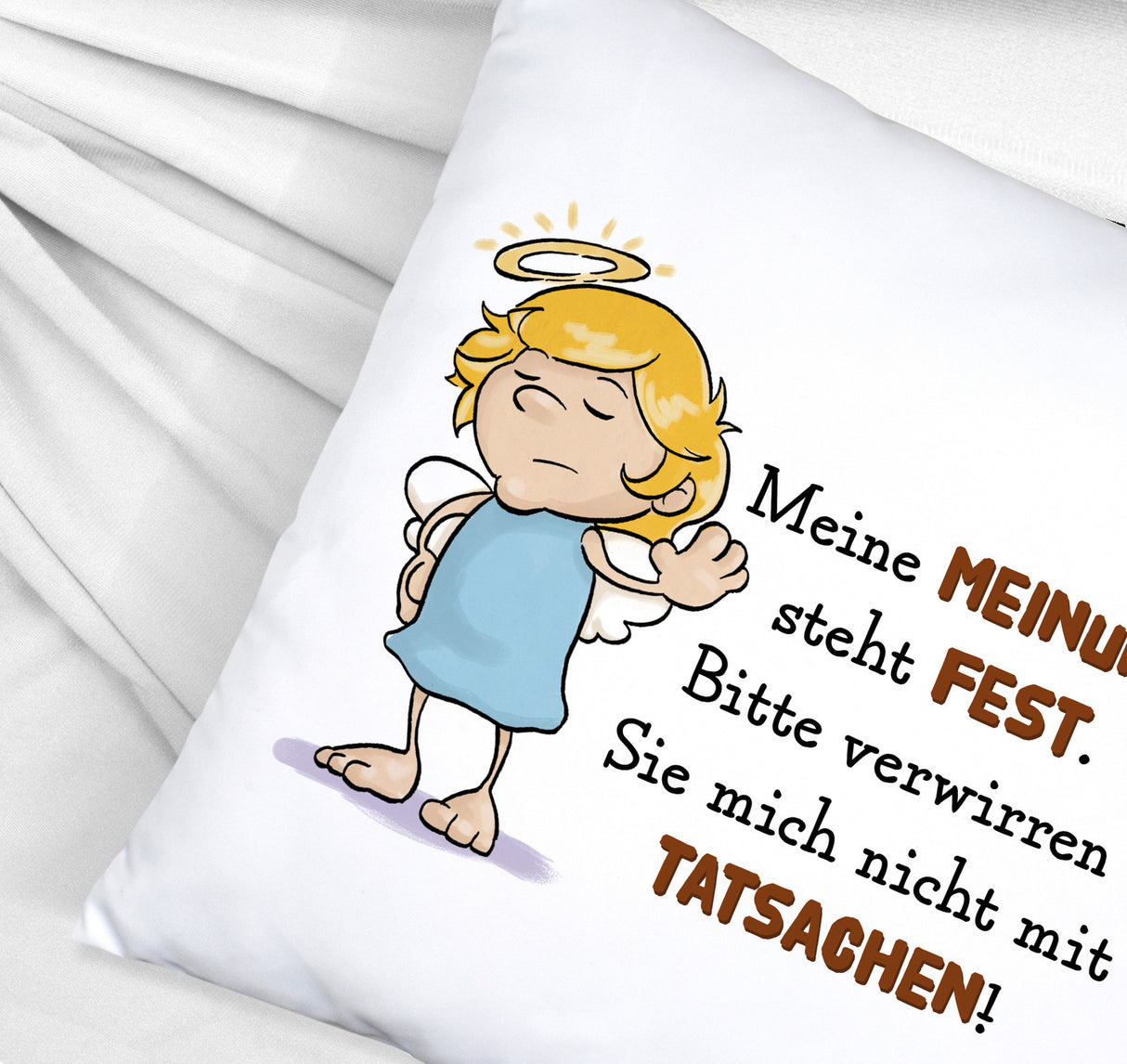 Engel Kissen mit Spruch - Verwirre mich nicht mit Tatsachen in meiner Meinung