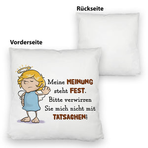 Engel Kissen mit Spruch - Verwirre mich nicht mit Tatsachen in meiner Meinung
