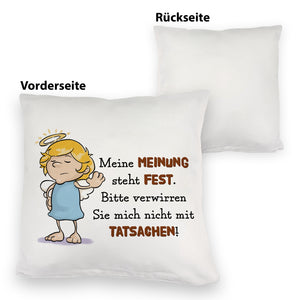 Engel Kissen mit Spruch - Verwirre mich nicht mit Tatsachen in meiner Meinung
