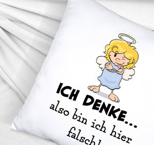 Engel Kissen mit Spruch - Mit Denken bin ich hier falsch
