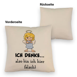 Engel Kissen mit Spruch - Mit Denken bin ich hier falsch