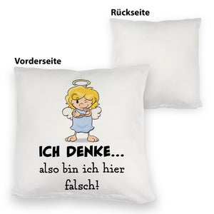 Engel Kissen mit Spruch - Mit Denken bin ich hier falsch