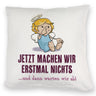 Engel Kissen mit Spruch - Wir machen nichts und warten ab