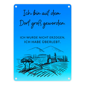 Ich bin auf dem Dorf groß geworden Metallschild in 15x20 cm