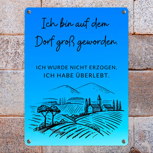 Ich bin auf dem Dorf groß geworden Metallschild in 15x20 cm