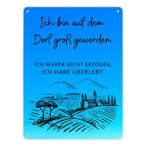 Ich bin auf dem Dorf groß geworden Metallschild in 15x20 cm