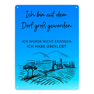Ich bin auf dem Dorf groß geworden Metallschild in 15x20 cm