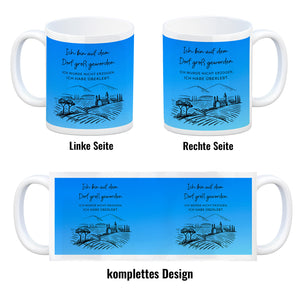Ich bin auf dem Dorf groß geworden Kaffeebecher mit Spruch
