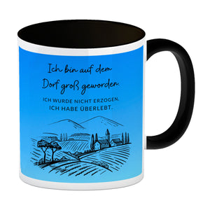 Ich bin auf dem Dorf groß geworden Kaffeebecher mit Spruch