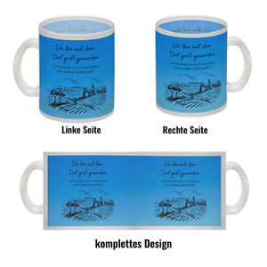 Ich bin auf dem Dorf groß geworden Kaffeebecher mit Spruch