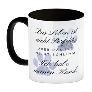 Das Leben ist nicht Perfekt Hunde Kaffeebecher mit Spruch