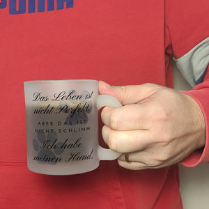 Das Leben ist nicht Perfekt Hunde Kaffeebecher mit Spruch