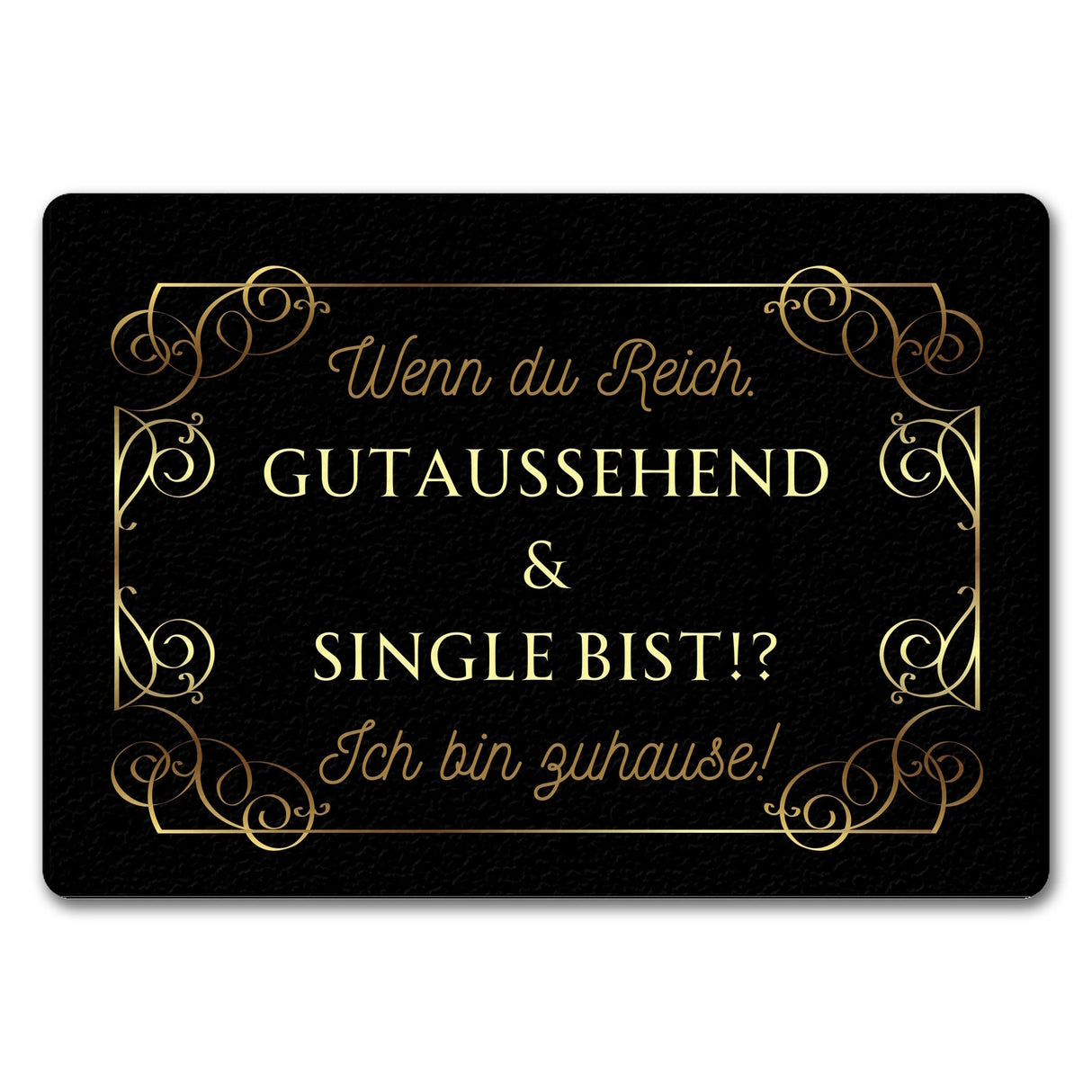 Wenn du reich, gutaussehend und Single bist Fußmatte in 35x50 cm