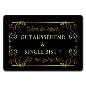 Wenn du reich, gutaussehend und Single bist Fußmatte in 35x50 cm