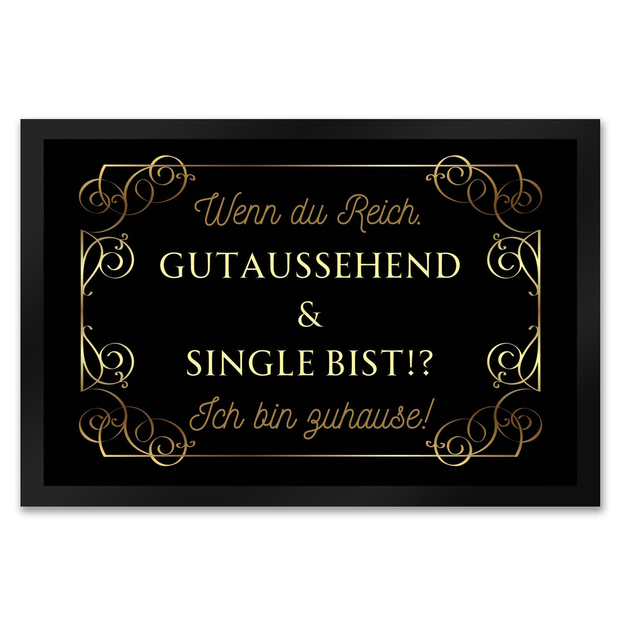 Wenn du reich, gutaussehend und Single bist Fußmatte in 35x50 cm