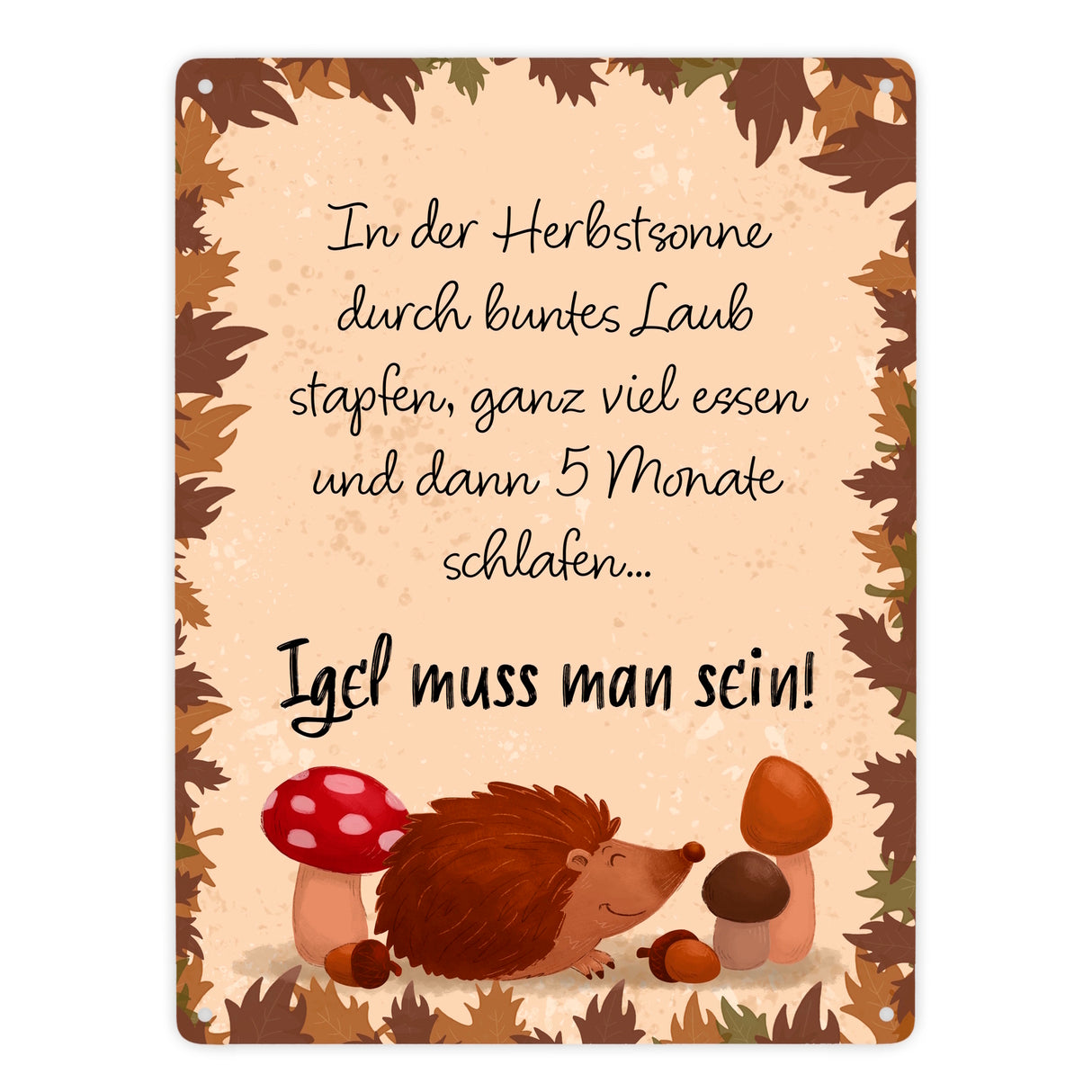 Winterschlaf Herbst Metallschild in 15x20 cm mit Spruch - Igel muss man sein