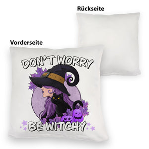 Hexen Kissen mit Spruch - Don't worry be witchy