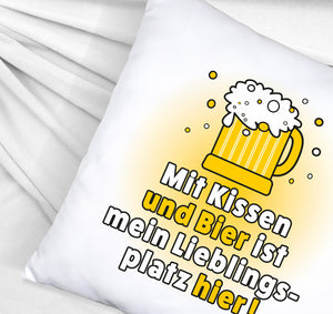 Mit Kissen und Bier ist mein Lieblingsplatz hier Kissen