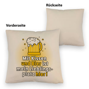 Mit Kissen und Bier ist mein Lieblingsplatz hier Kissen