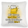 Mit Kissen und Bier ist mein Lieblingsplatz hier Kissen
