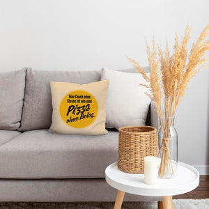 Pizza Kissen mit Spruch Eine Couch ohne Kissen ist wie eine Pizza ohne Belag