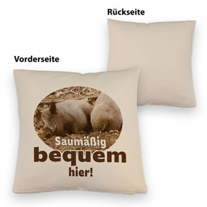Schwein Kissen mit Spruch Saumäßig bequem hier!