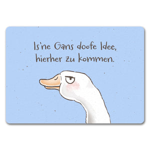 Gilbert die Gans Fußmatte in 35x50 cm mit Spruch Is ne Gans doofe Idee hierher zu kommen