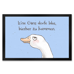 Gilbert die Gans Fußmatte in 35x50 cm mit Spruch Is ne Gans doofe Idee hierher zu kommen