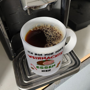 Weihnachtsessen Kaffeebecher mit Spruch Ich bin nur fürs Essen hier