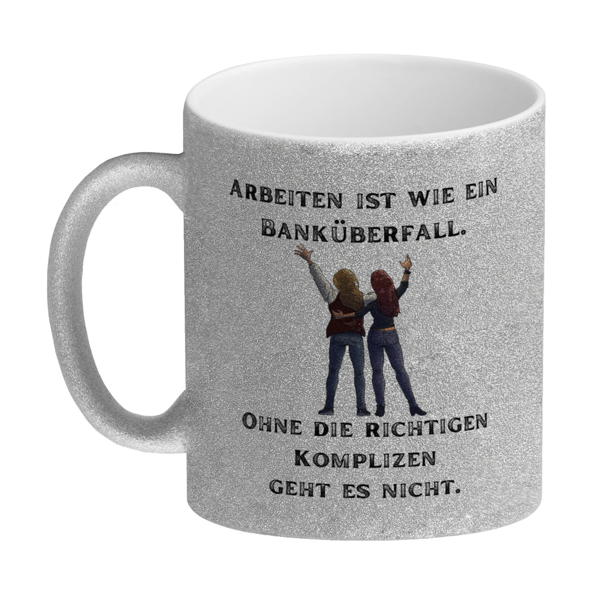 Kollegen und Komplizen Kaffeebecher mit Spruch Arbeit ist wie ein Banküberfall