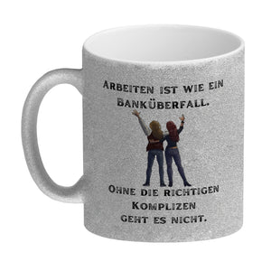Kollegen und Komplizen Kaffeebecher mit Spruch Arbeit ist wie ein Banküberfall