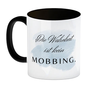 Die Wahrheit ist kein Mobbing Kaffeebecher