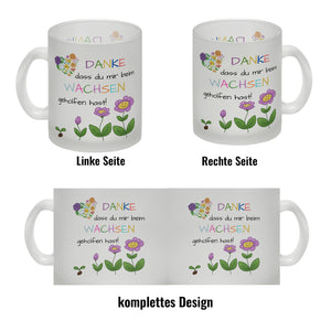 Danke dass du mir beim Wachsen geholfen hast Kaffeebecher