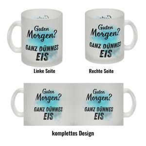 Morgenmuffel Kaffeebecher mit Spruch Guten Morgen Ganz dünnes Eis