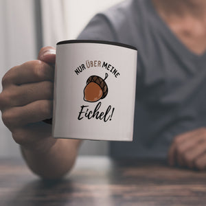 Nur über meine Eichel Kaffeebecher