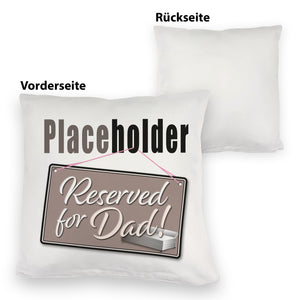 Reserved for Dad! Placeholder Kissen für den Vater