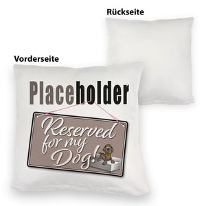 Reserved for my Dog! Placeholder Kissen für den Hund