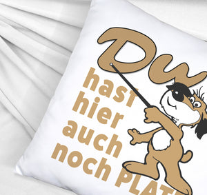 Du hast hier auch noch Platz Kissen mit freundlichem Hund