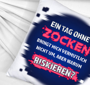 Zocker Kissen mit Spruch Ein Tag ohne Zocken