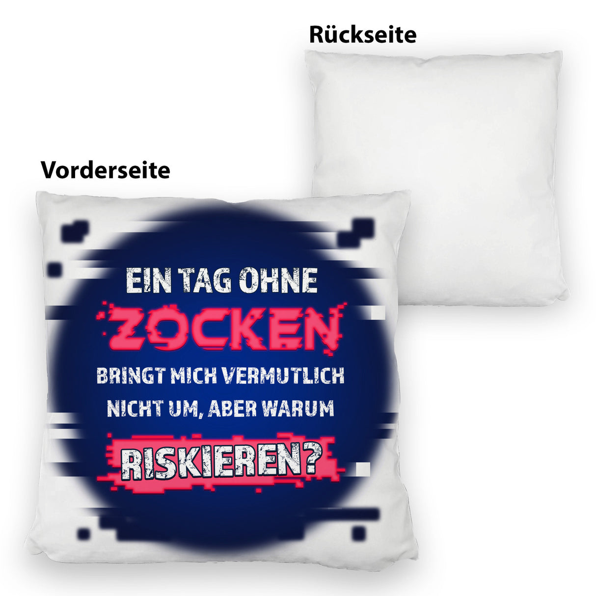 Zocker Kissen mit Spruch Ein Tag ohne Zocken